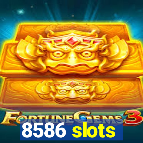 8586 slots